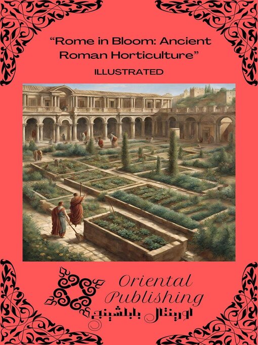 Title details for Rome in Bloom Ancient Roman Horticulture by Oriental Publishing - Available